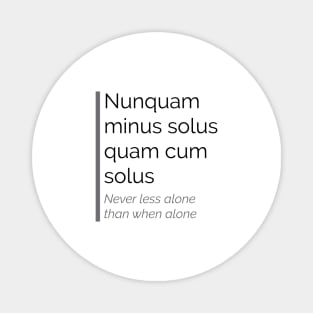 Nunquam minus solus quam cum solus Magnet